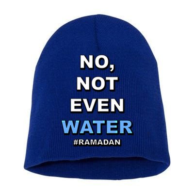 Ramadan Kareem Islamic Fasting No Not Even Water Funny Gift Short Acrylic Beanie