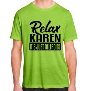 Relax Karen It's Just Allergies Funny Virus Gift Adult ChromaSoft Performance T-Shirt