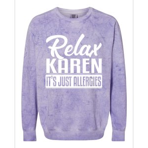 Relax Karen It's Just Allergies Funny Virus Gift Colorblast Crewneck Sweatshirt