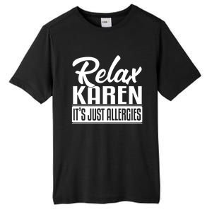 Relax Karen It's Just Allergies Funny Virus Gift Tall Fusion ChromaSoft Performance T-Shirt