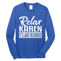 Relax Karen It's Just Allergies Funny Virus Gift Long Sleeve Shirt