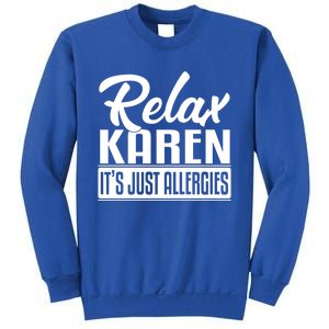 Relax Karen It's Just Allergies Funny Virus Gift Sweatshirt