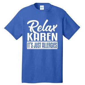 Relax Karen It's Just Allergies Funny Virus Gift Tall T-Shirt