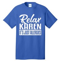 Relax Karen It's Just Allergies Funny Virus Gift Tall T-Shirt