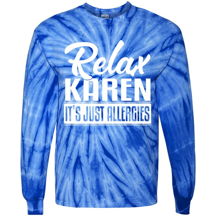 Relax Karen It's Just Allergies Funny Virus Gift Tie-Dye Long Sleeve Shirt