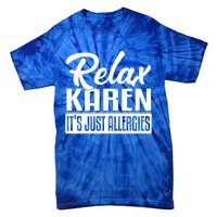 Relax Karen It's Just Allergies Funny Virus Gift Tie-Dye T-Shirt