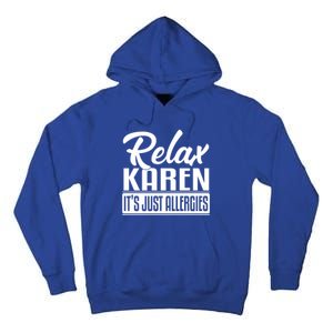 Relax Karen It's Just Allergies Funny Virus Gift Tall Hoodie