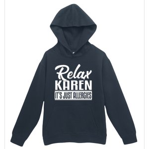 Relax Karen It's Just Allergies Funny Virus Gift Urban Pullover Hoodie