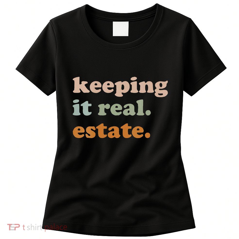 Retro Keeping It Real Estate Broker Agent Seller Realtor Womens T-Shirt