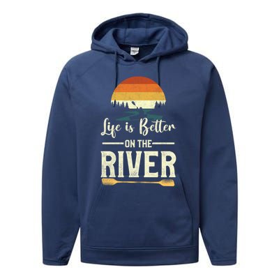 Retro Kayaking Life Is Better On The River Gift Performance Fleece Hoodie