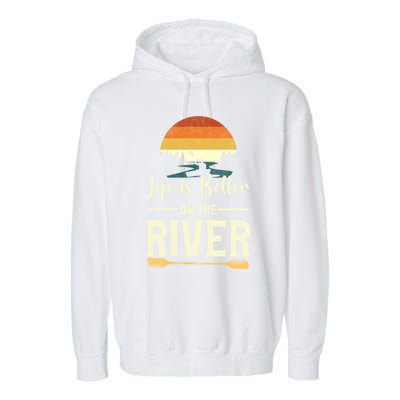 Retro Kayaking Life Is Better On The River Gift Garment-Dyed Fleece Hoodie