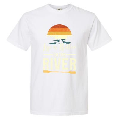 Retro Kayaking Life Is Better On The River Gift Garment-Dyed Heavyweight T-Shirt