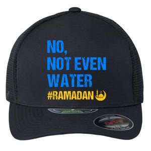 Ramadan Kareem Month 2022 No Not Even Water Ramadan Mubarak Cool Gift Flexfit Unipanel Trucker Cap