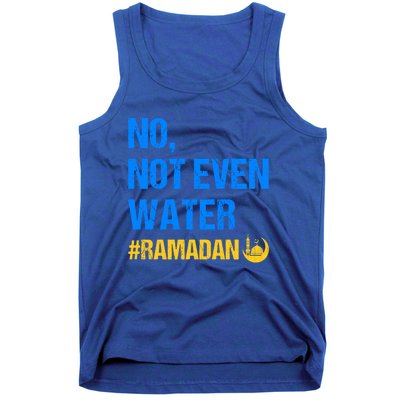 Ramadan Kareem Month 2022 No Not Even Water Ramadan Mubarak Cool Gift Tank Top