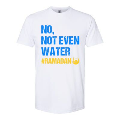 Ramadan Kareem Month 2022 No Not Even Water Ramadan Mubarak Cool Gift Softstyle CVC T-Shirt