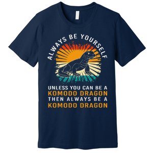 Retro Komodo Monitor Always Be Yourself Komodo Dragon Premium T-Shirt