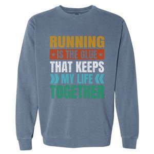 Running Keeps My Life Together Runner Funny Marathon Humor Gift Garment-Dyed Sweatshirt