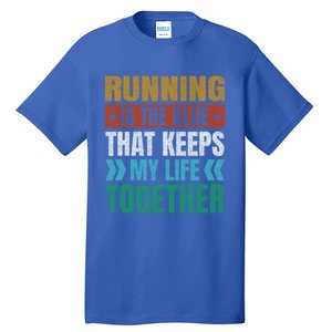 Running Keeps My Life Together Runner Funny Marathon Humor Gift Tall T-Shirt