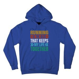 Running Keeps My Life Together Runner Funny Marathon Humor Gift Tall Hoodie