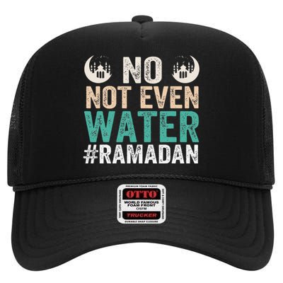 Ramadan Kareem, No Not Even Water Ramadan Fasting Muslim High Crown Mesh Back Trucker Hat