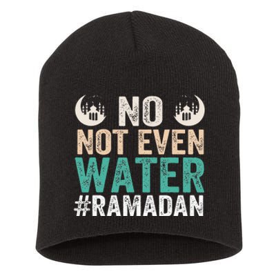 Ramadan Kareem, No Not Even Water Ramadan Fasting Muslim Short Acrylic Beanie