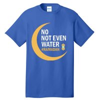 Ramadan Kareem No Not Even Water Ramadan 2022 Gift Tall T-Shirt