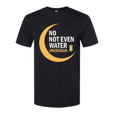 Ramadan Kareem No Not Even Water Ramadan 2022 Gift Softstyle® CVC T-Shirt