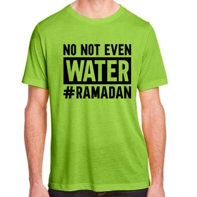 Ramadan Kareem No Not Even Water Fasting Muslim Cute Gift Adult ChromaSoft Performance T-Shirt