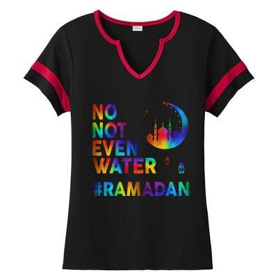 Ramadan Kareem No Not Even Water Ramadan Fasting Muslim Gift Ladies Halftime Notch Neck Tee