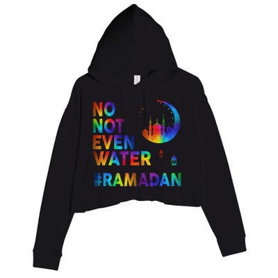 Ramadan Kareem No Not Even Water Ramadan Fasting Muslim Gift Crop Fleece Hoodie