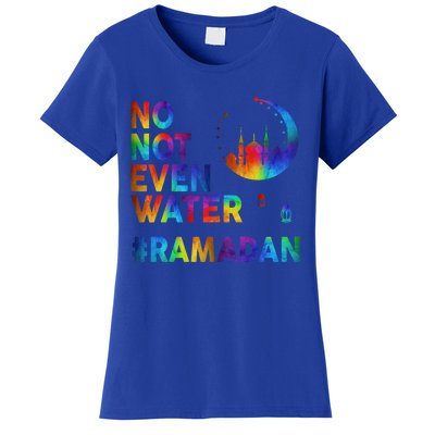 Ramadan Kareem No Not Even Water Ramadan Fasting Muslim Gift Women's T-Shirt