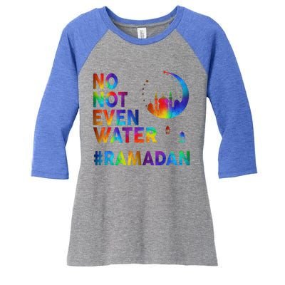 Ramadan Kareem No Not Even Water Ramadan Fasting Muslim Gift Women's Tri-Blend 3/4-Sleeve Raglan Shirt