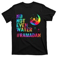 Ramadan Kareem No Not Even Water Ramadan Fasting Muslim T-Shirt