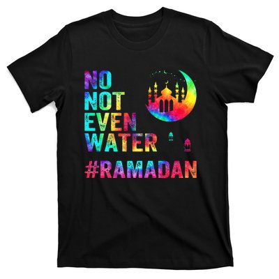 Ramadan Kareem No Not Even Water Ramadan Fasting Muslim T-Shirt