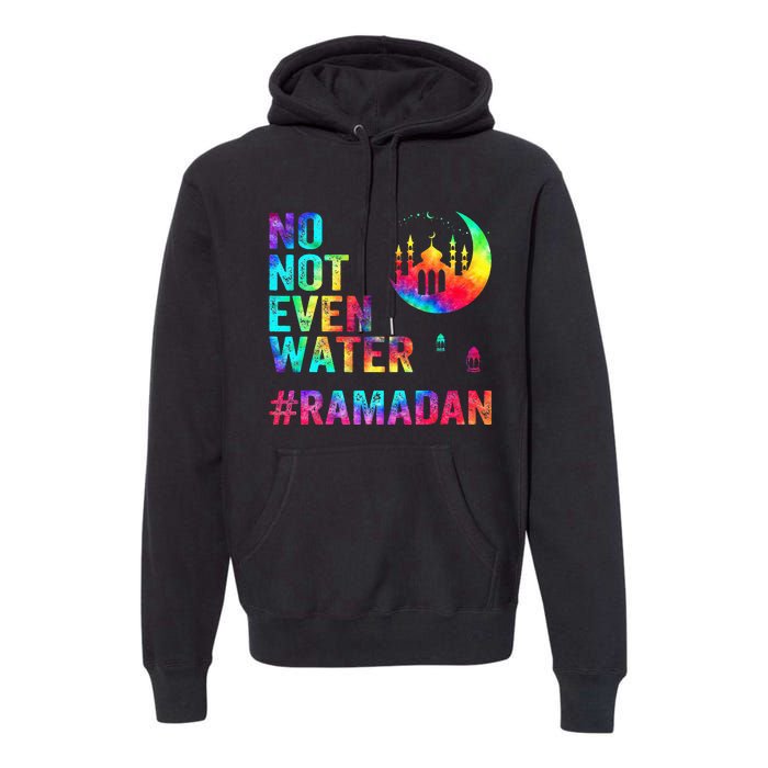 Ramadan Kareem No Not Even Water Ramadan Fasting Muslim Premium Hoodie