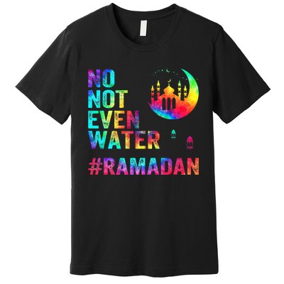 Ramadan Kareem No Not Even Water Ramadan Fasting Muslim Premium T-Shirt