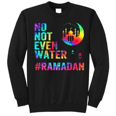 Ramadan Kareem No Not Even Water Ramadan Fasting Muslim Tall Sweatshirt