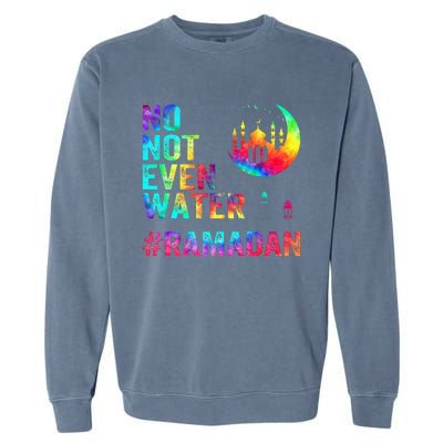 Ramadan Kareem No Not Even Water Ramadan Fasting Muslim Garment-Dyed Sweatshirt