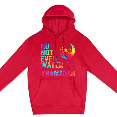 Ramadan Kareem No Not Even Water Ramadan Fasting Muslim Premium Pullover Hoodie