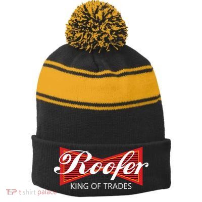 Roofer King Of Trades Funny Roofing Professional Tee Stripe Pom Pom Beanie