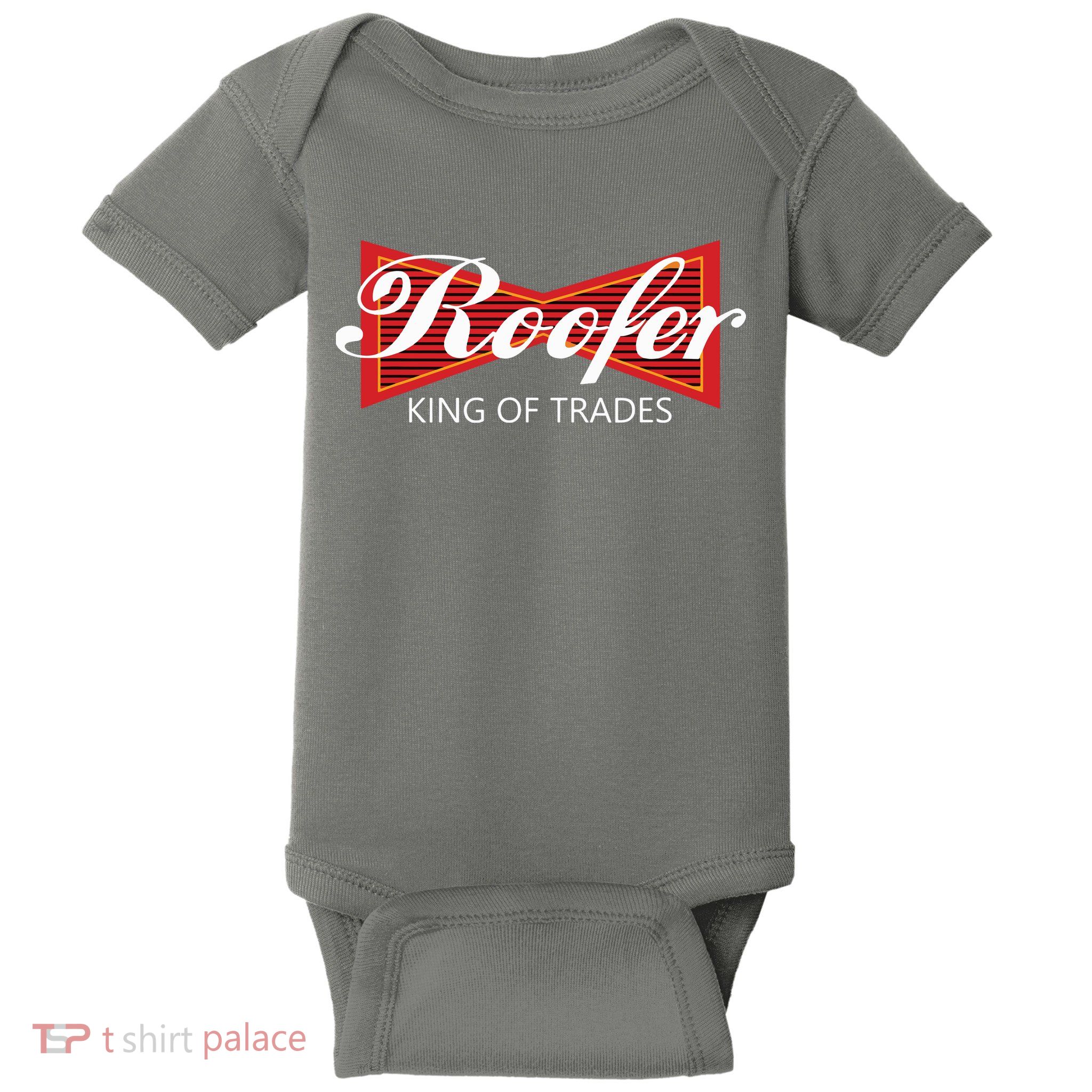 Roofer King Of Trades Funny Roofing Professional Tee Baby Bodysuit