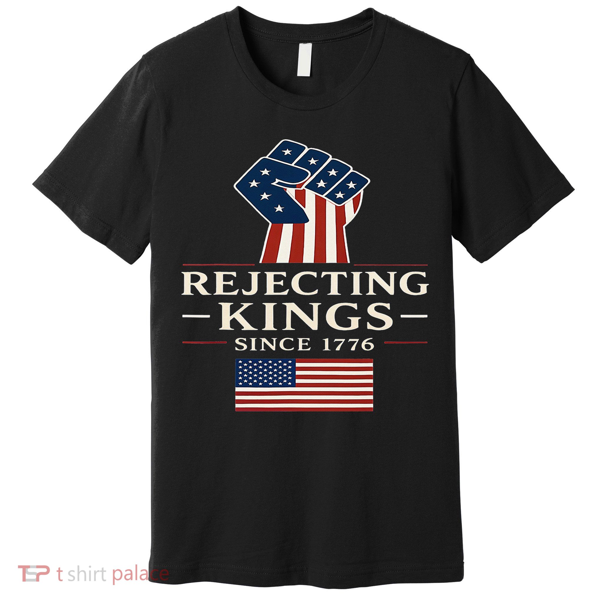 Rejecting Kings Since 1776 Hand Grip Design Premium T-Shirt