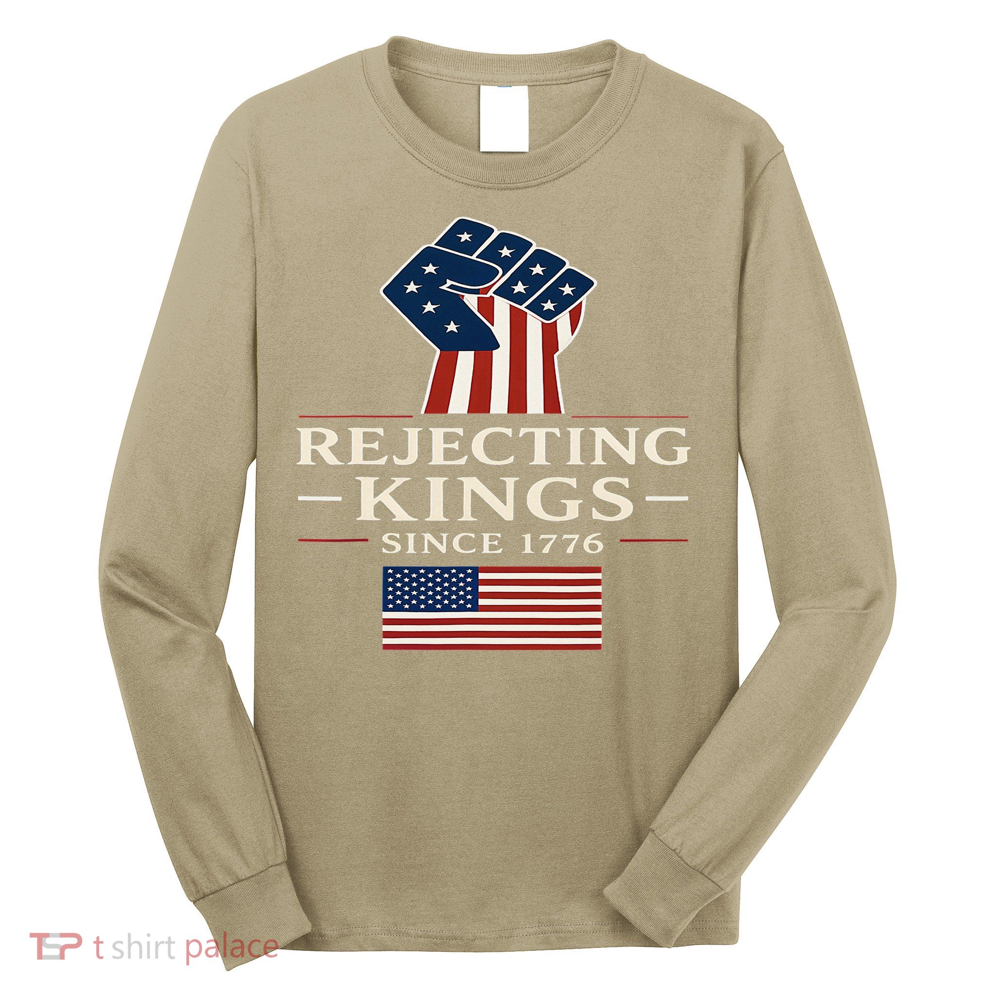 Rejecting Kings Since 1776 Hand Grip Design Long Sleeve Shirt