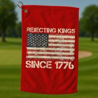 Rejecting Kings Since 1776 American Vintage Flag Golf Towel