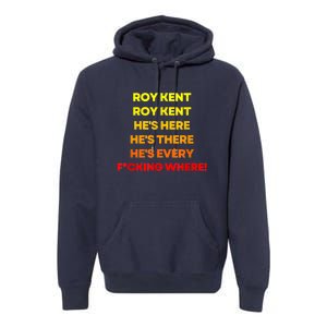 Roy Kent Shirt, He's Everywhere Premium Hoodie