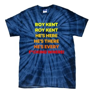 Roy Kent Shirt, He's Everywhere Tie-Dye T-Shirt