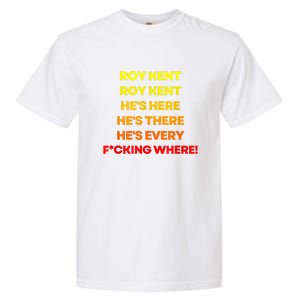 Roy Kent Shirt, He's Everywhere Garment-Dyed Heavyweight T-Shirt