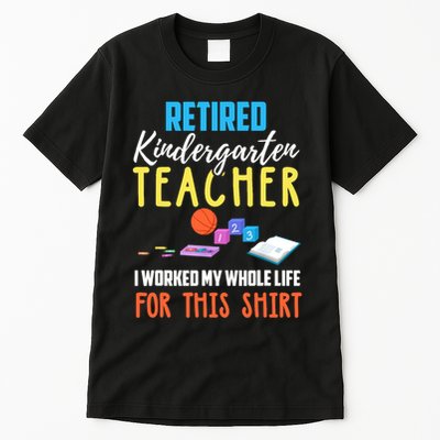 Retired Kindergarten Teacher Funny Retirement Gift Tall T-Shirt