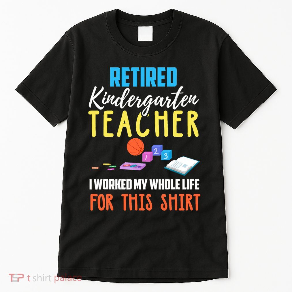 Retired Kindergarten Teacher Funny Retirement Gift Tall T-Shirt