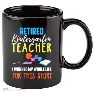 Retired Kindergarten Teacher Funny Retirement Gift 11oz C Handle Ceramic Mug